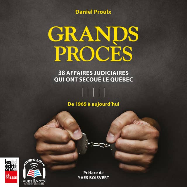 Grands procès: 38 affaires judiciaires qui ont secoué le Québec : de 1965 à aujourd'hui by Daniel Proulx