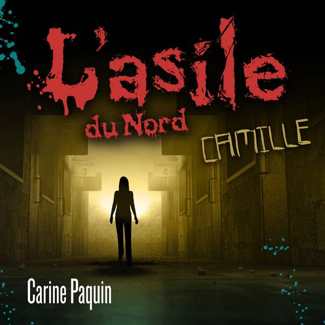 L'asile du Nord - Tome 1: Camille