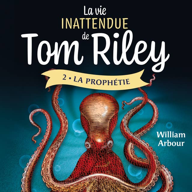 La vie inattendue de Tom Riley - Tome 2: La prophétie