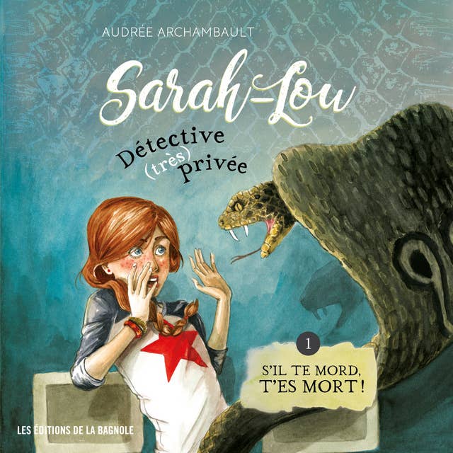 Sarah-Lou, détective (très) privée - Tome 1: S'il te mord, t'es mort !
