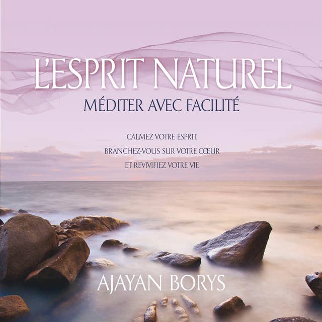 L'esprit naturel: Méditer avec facilité: L'esprit naturel
