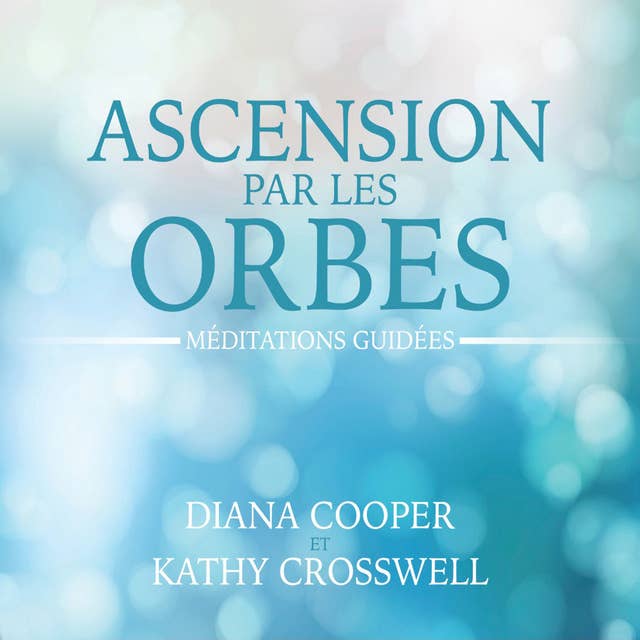 Cover for Ascension par les orbes: Méditations guidées