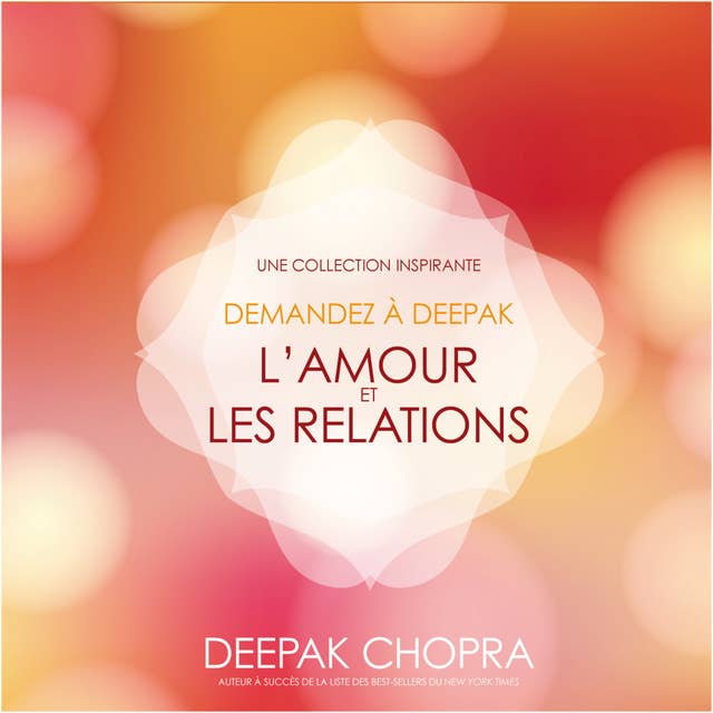 Demandez à Deepak - L'amour et les relations: Une collection inspirante