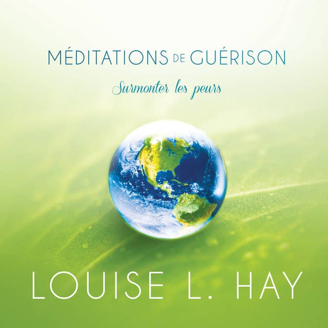 Méditations de guérison - surmonter les peurs: Méditations de guérison