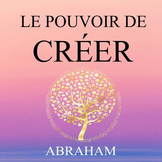 Le pouvoir de Créer: Le pouvoir de Créer 