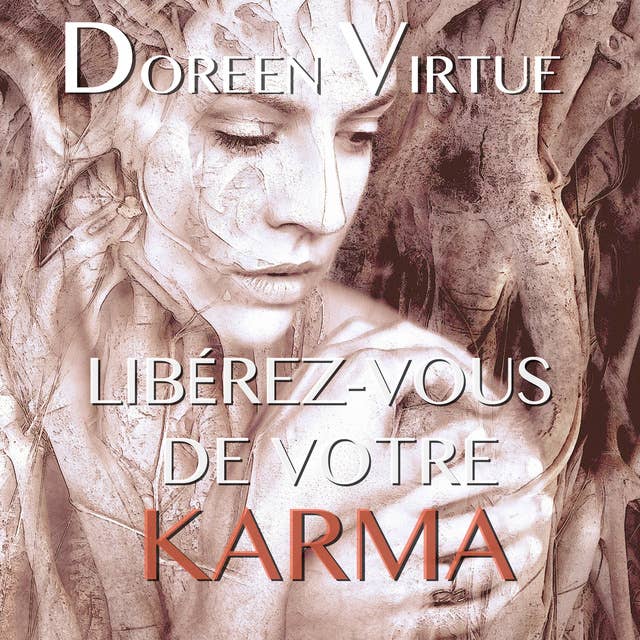 Libérez-vous de votre karma: Libérez-vous de votre karma 