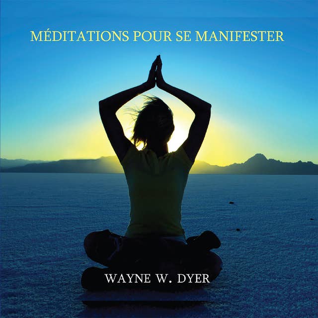 Cover for Méditations pour se manifester: Apprendre à créer tout ce qui vous tient à cœur