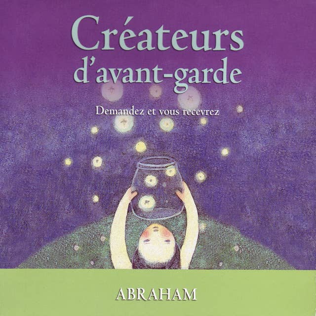 Créateurs d'avant-garde : Demandez et vous recevrez: Créateurs d'avant-garde by Abraham