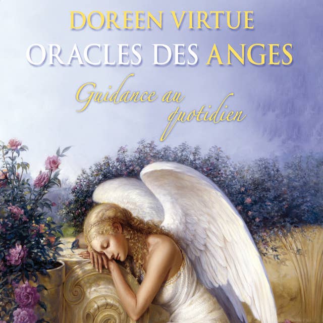 Oracles des anges : Guidance au quotidien: Oracles des anges
