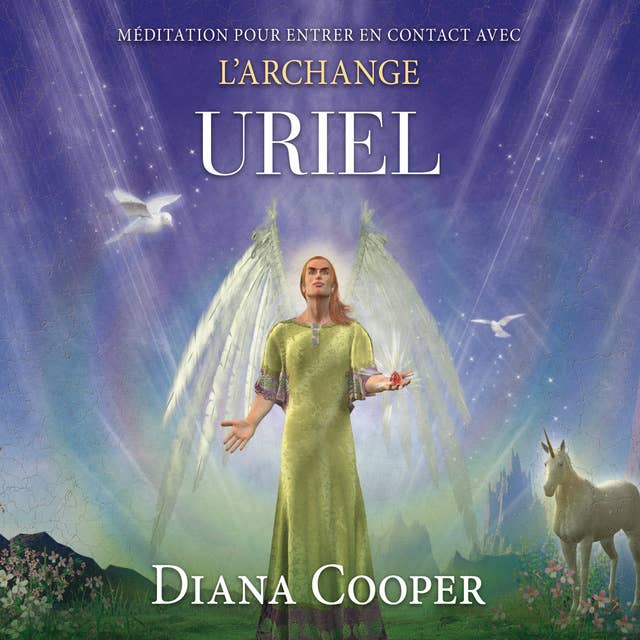 Méditation pour entrer en contact avec l’archange Uriel: Méditation pour entrer en contact avec l’archange Uriel