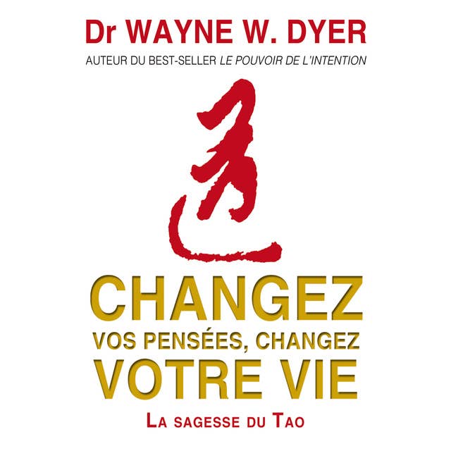 Cover for Changez vos pensées, changez votre vie : La sagesse du Tao: Changez vos pensées, changez votre vie
