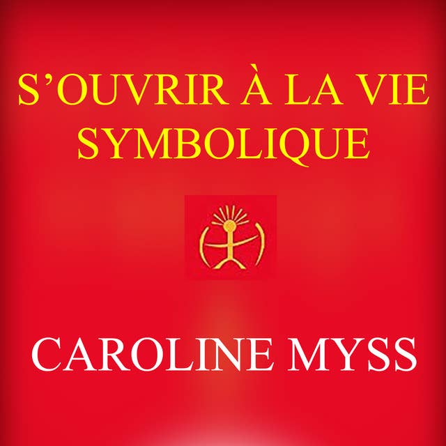 S'ouvrir à la vie symbolique: S'ouvrir à la vie symbolique