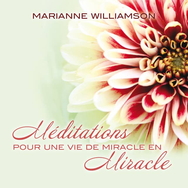 Méditations pour une vie de miracle en miracle 