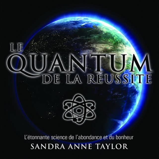 Le Quantum de la réussite : L'étonnante science de l'abondance et du bonheur: Le Quantum de la réussite