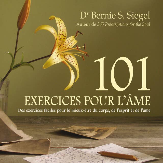 101 Exercices pour l'âme : Des exercices faciles pour le mieux-être du corps, de l'esprit et de l'âme: 101 Exercices pour l'âme