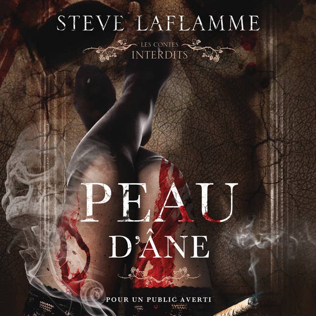 Les contes interdits: Peau d'âne: Peau d'âne by Steve Laflamme