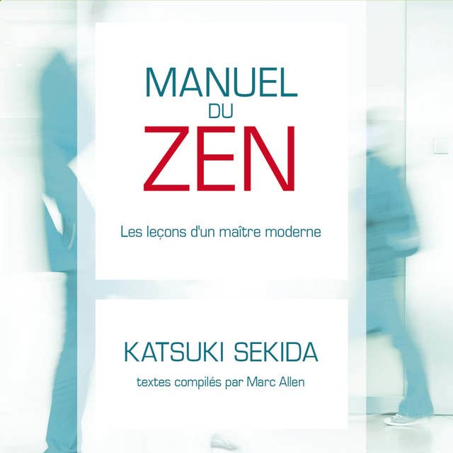 Manuel du zen: Les leçon d'un maître moderne