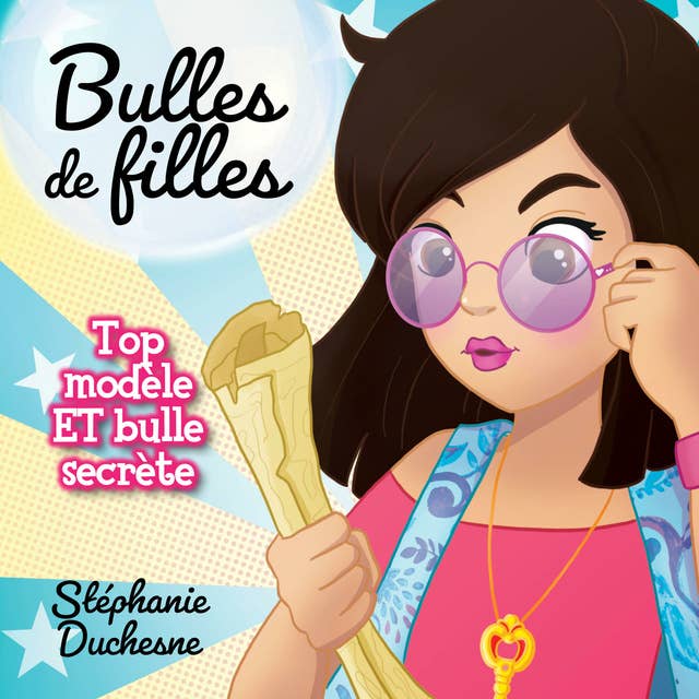 Bulles de filles - Tome 2: Top modèle et bulle secrète