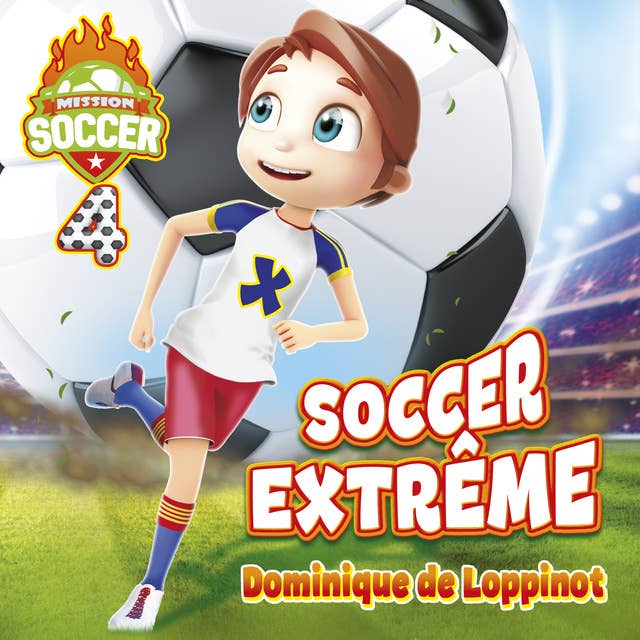 Mission soccer : Tome 4: Soccer extrême