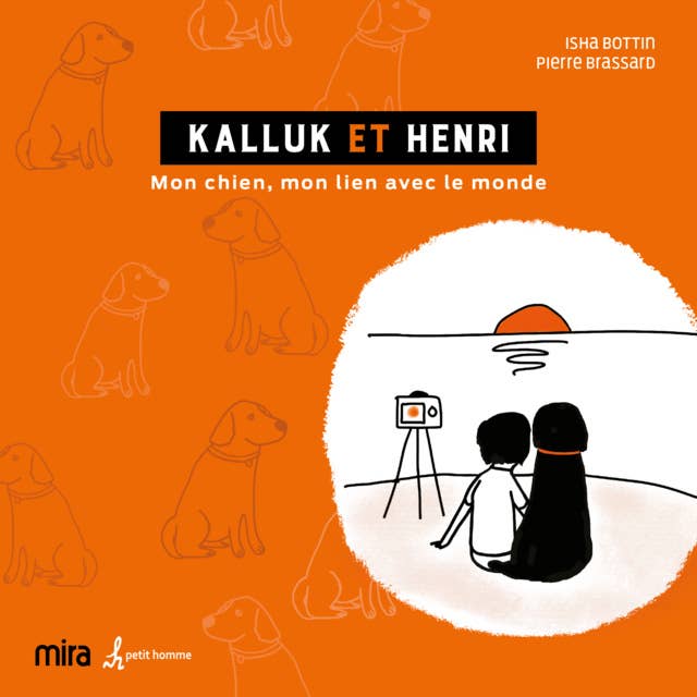 Kalluk et Henri: Mon chien, mon lien avec le monde