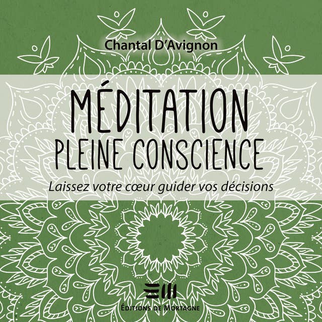 Méditation pleine conscience - Tome 3: Laissez votre coeur guider vos décisions