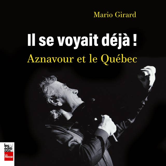 Il se voyait déjà - Aznavour et le Québec: Aznavour et le Québec