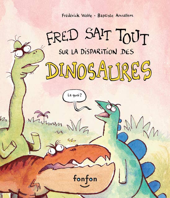 Fred sait tout sur la disparition des dinosaures: Collection Fonfon audio