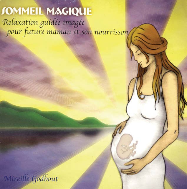Sommeil magique - Future maman: Pour vivre votre grossesse sereine et heureuse