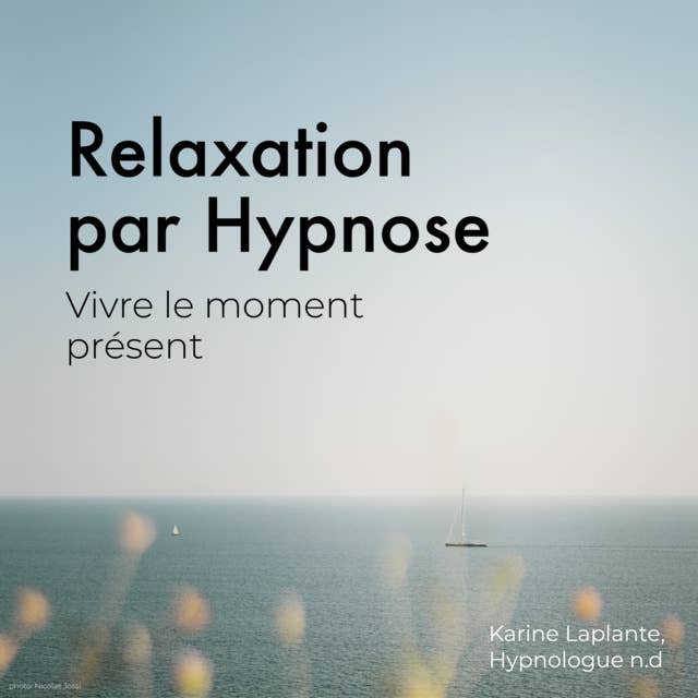Relaxation par Hypnose: Vivre le moment présent: Vivre le moment présent