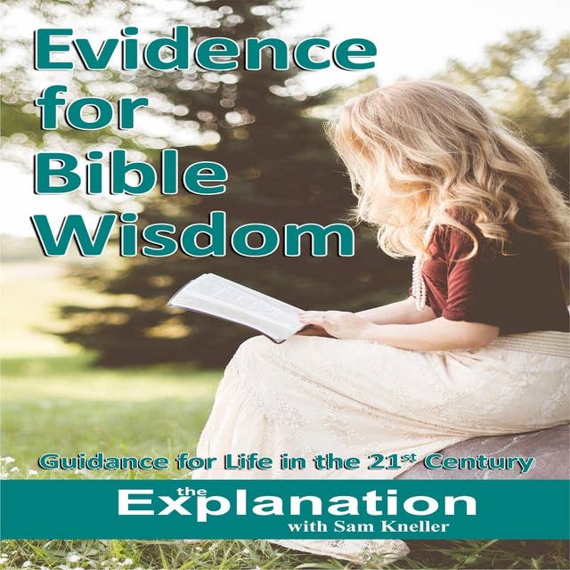 Evidence for Bible Wisdom: Guidelines for Life in the 21st Century
