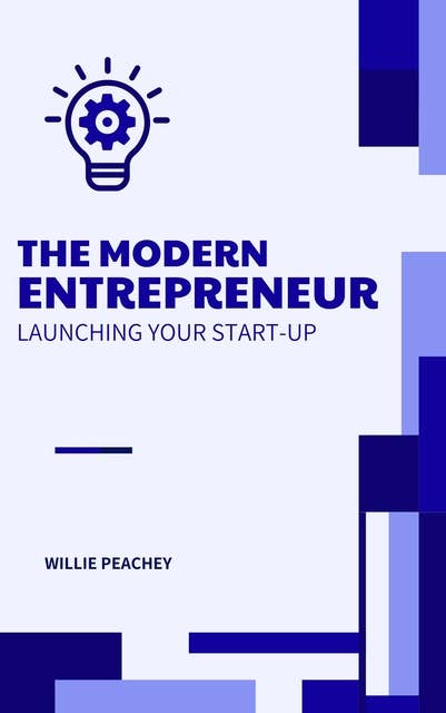 The Modern Entrepreneur: Launching Your Start-Up