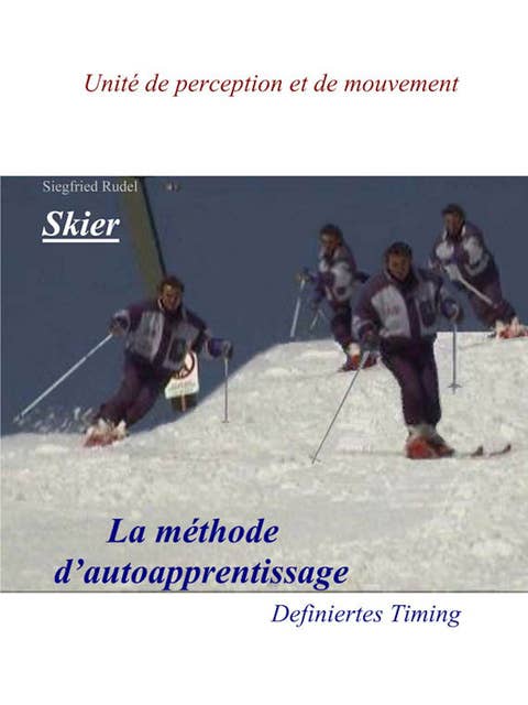 Skier - La Methode d'auto apprentissage: Definiertes Timig. Unite de perception et de mouvement