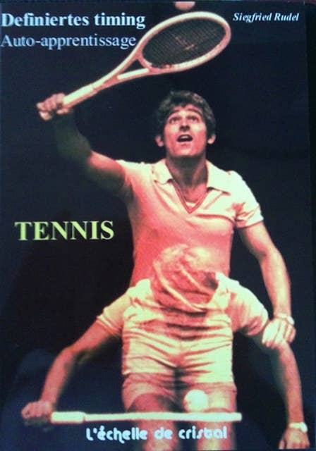 Tennis - La methode d'auto apprentissage: Definiertes Timig. Unité de perception et de mouvement