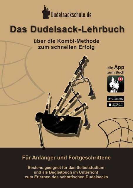 Das Dudelsack-Lehrbuch inkl. App-Kooperation: Für absolute Dudelsack Anfänger und fortgeschrittene Dudelsackspieler