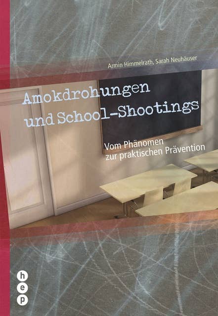 Amokdrohungen und School Shootings: Vom Phänomen zur praktischen Prävention