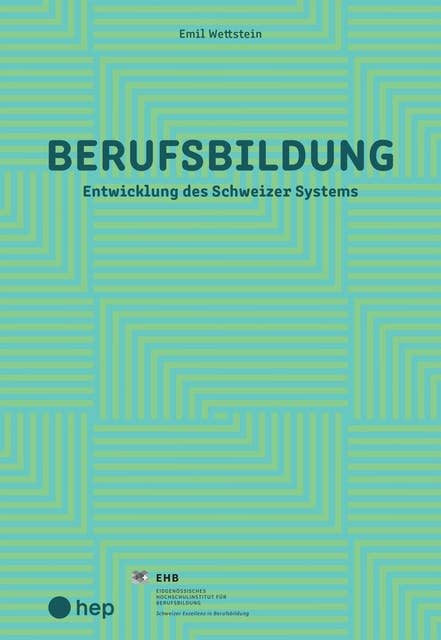 Berufsbildung (E-Book): Entwicklung des Schweizer Systems