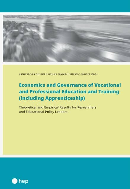 Economics and Governance of Vocational and Professional Education and Training (including Apprenticeship) (E-Book): Theoretical and Empirical Results for Researchers and Educational Policy Leaders