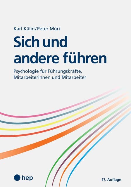 Sich und andere führen (E-Book): Psychologie für Führungskräfte, Mitarbeiterinnen und Mitarbeiter