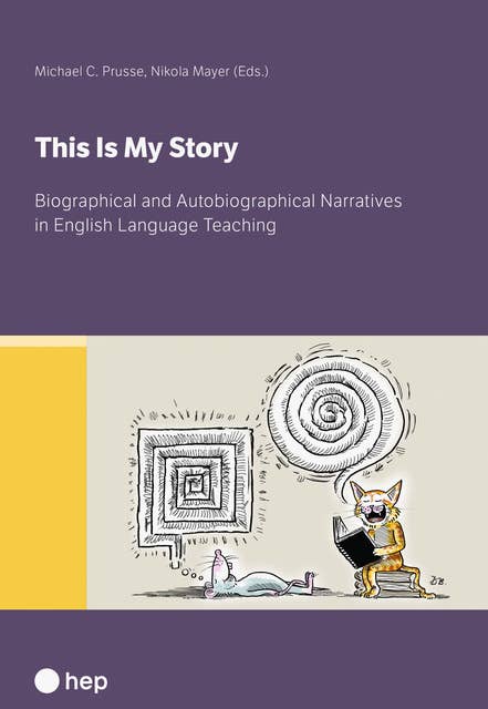 This Is My Story (E-Book): Biographical and Autobiographical Narratives in English Language Teaching