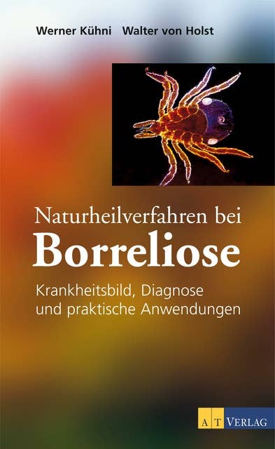 Naturheilverfahren bei Borreliose - eBook: Krankheitsbild, Diagnose und praktische Anwendungen