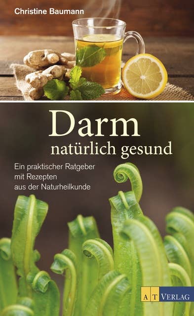 Darm - natürlich gesund - eBook: Ein praktischer Ratgeber mit Rezepten aus der Naturheilkunde