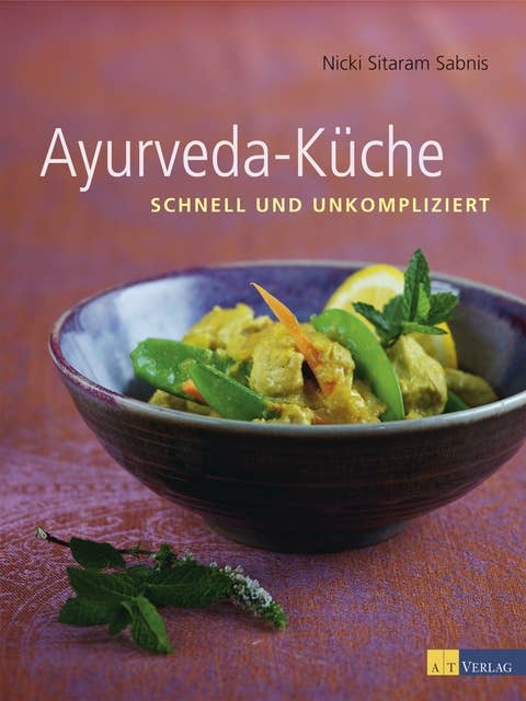 Ayurveda-Küche: schnell und unkompliziert