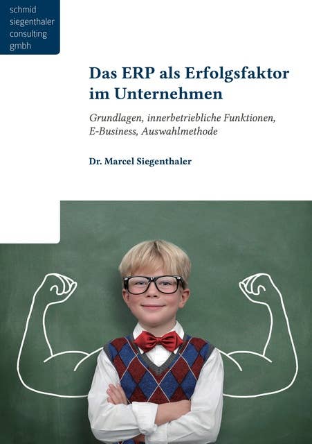 Das ERP als Erfolgsfaktor für Unternehmen: Grundlagen, innerbetriebliche Funktionen, E-Business, Auswahlmethode