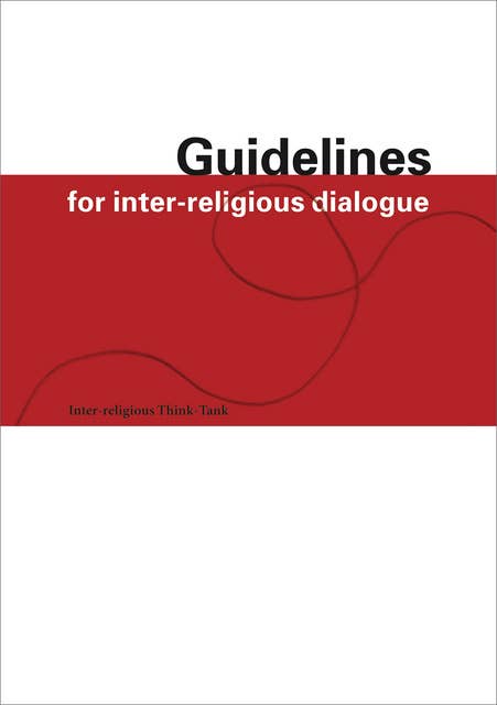 Guidelines for Inter-Religious Dialogue: Practical suggestions for successful interfaith dialogue