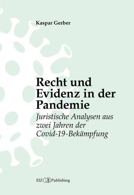 Recht und Evidenz in der Pandemie: Juristische Analysen aus zwei Jahren der Covid-19-Bekämpfung