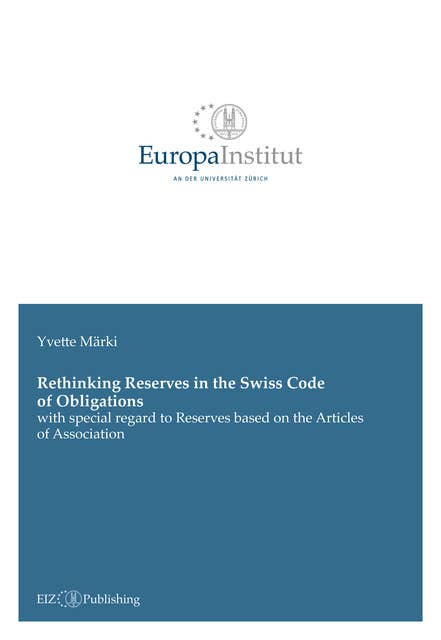 Rethinking Reserves in the Swiss Code of Obligations: with special regard to Reserves based on the Articles of Association
