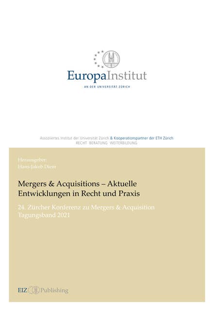 Mergers & Acquisitions – Aktuelle Entwicklungen in Recht und Praxis: 24. Züricher Konferenz zu Mergers & Acquisitions - Tagungsband 2021