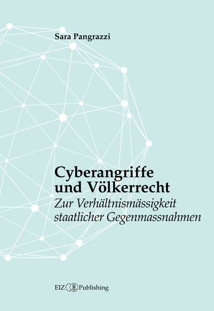 Cyberangriffe und Völkerrecht: Zur Verhältnismässigkeit staatlicher Gegenmassnahmen