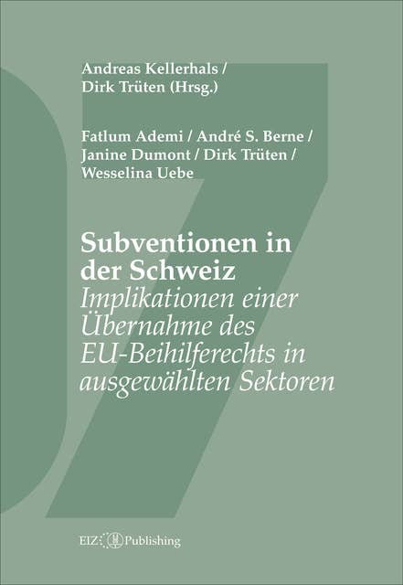 Subventionen in der Schweiz: Implikationen einer Übernahme des EU-Beihilferechts in ausgewählten Sektoren