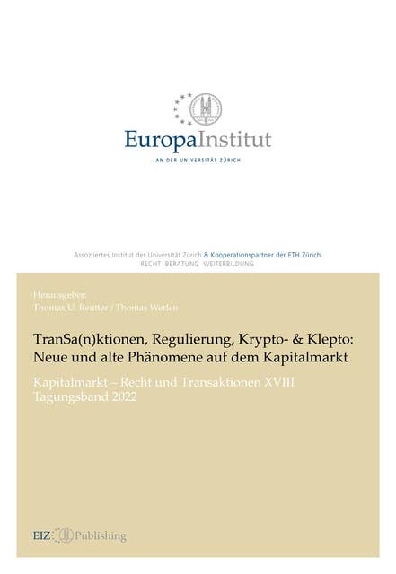 TranSa(n)ktionen, Regulierung, Krypto- & Klepto: Neue und alte Phänomene auf dem Kapitalmarkt: Kapitalmarkt – Recht und Transaktionen XVIII –Tagungsband 2022
